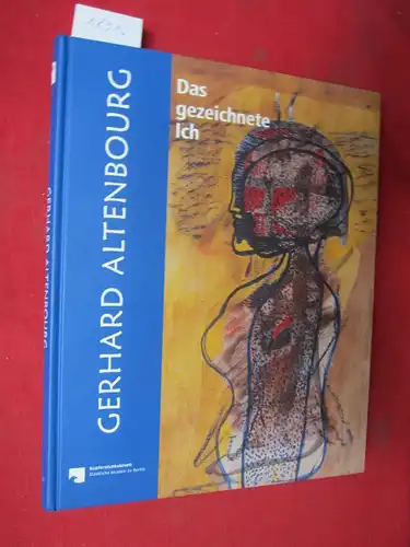 Beloubek-Hammer, Anita (Hrsg.), Gerhard Altenbourg (Ill.) Lothar Lang u. a: Gerhard Altenbourg : Das gezeichnete Ich ; Neuerwerbung der Sammlung Solgärd und Rolf Walter und...