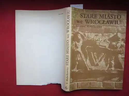 Malachowicz, Edmund: Stare miasto we Wroclawiu. Zniszczenie. Odbudowa program. 