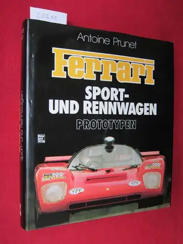 Prunet, Antoine: Ferrari : Sport- u. Rennwagen, Prototypen. [Die Übertr. ins Dt. besorgte Renate Daric]. 