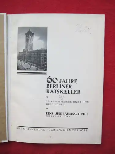 Ratskeller: 60 Jahre Berliner Ratskeller. Seine Ursprünge und seine Geschichte. Eine Jubiläumsschrift mit 12 Bildern. [1869-1929 : Heinrich Falkenberg]. 
