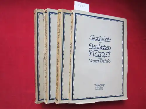 Dehio, Georg: Geschichte der Deutschen Kunst. Des Textes / Der Abbildungen 3. Band - 1. und 2. Hälfte (in 4 Teilbänden). 