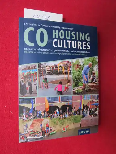 CoHousing Cultures : Handbuch für selbstorganisiertes, gemeinschaftliches und nachhaltiges Wohnen. id22: Institute for Creative Sustainability: experimentcity. EUR