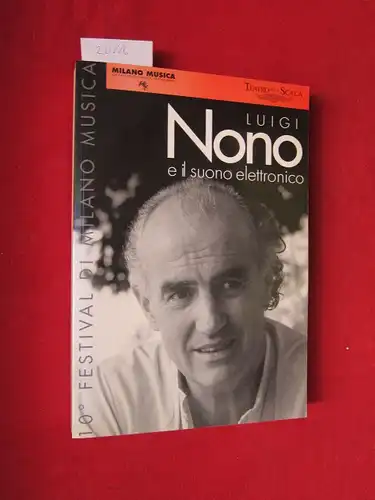 Viziano, Luisella (Red.), Jürg Stenzl und André Richard: Luigi Nono e il suono elettronico. 10. Festival di Milano Musica. 