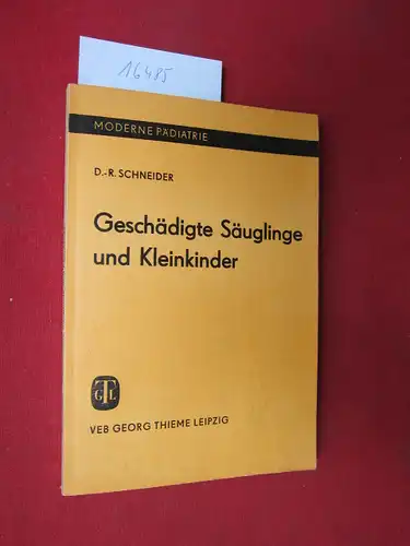 Schneider, Dagwin-Raphael: Geschädigte Säuglinge und Kleinkinder : Vorschläge zur Betreuung u. Förderung in Kinderkrippen. Mit freundl. Unterstützung von Waltraud Hotze. Reihe Moderne Pädiatrie. 