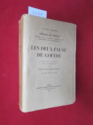 Nerval, Gérard de, Fernand Baldensperger und Johann Wolfgang von Goethe: Les deux Faust de Goethe. Oevres complétes. Texte établi et ánnoté avec de introductions par F. Baldensperger. 