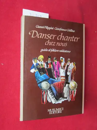 Filippini, Gianni und Gianfranco Ghillino: Danser chanter chez nous. Guida al folklore Valdostano. 