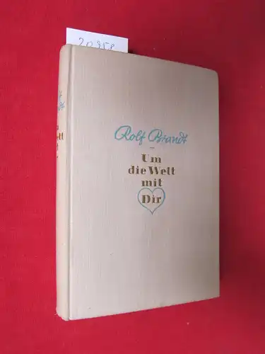 Brandt, Rolf: Um die Welt mit Dir : Roman. 