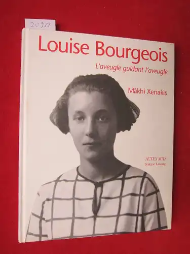 Xenakis, Makhi: Louise Bourgeois : L`aveugle guidant l`aveugle. 