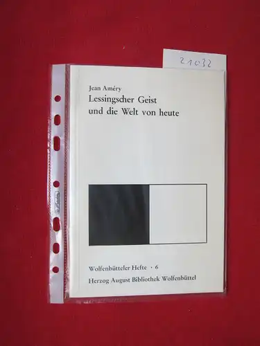 Améry, Jean: Lessingscher Geist und die Welt von heute : Rede zur Eröffnung d. Wolfenbütteler Lessinghauses am 15. April 1978. Wolfenbütteler Hefte ; 6. 