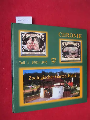 Chronik Zoologischer Garten Halle; Teil 1: 1901 - 1945 : Zoologischer Garten Halle GmbH im Jahr 2001 zum 100. Zoogeburtstag. Zoologischer Garten (Halle (Saale)) EUR