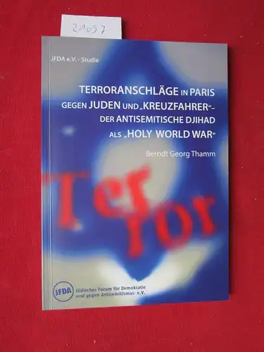 Thamm, Berndt Georg: Terroranschläge in Paris gegen Juden und "Kreuzfahrer" - Der antisemitische Djihad als "Holy World War". 