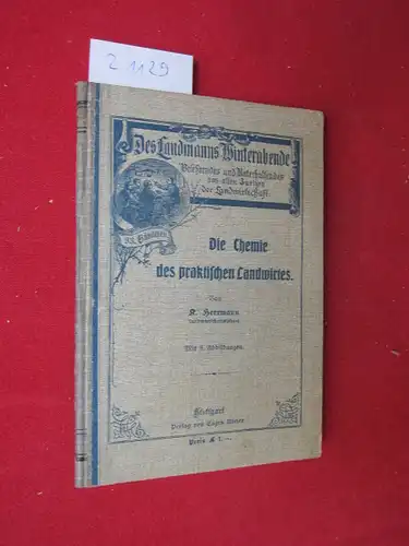 Herrmann, K[arl]: Die Chemie des praktischen Landwirtes. Des Landmanns Winterabende. Band 93. 