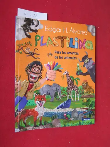 Alvarez, Edgar Humberto: Plastilina : Para los amantes de los animales. 