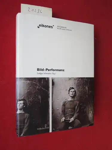 Schwarte, Ludger (Hrsg.), Emmanuel Alloa Sybille Krämer u. a: Bild-Performanz. [Eikones NFS Bildkritik]. 
