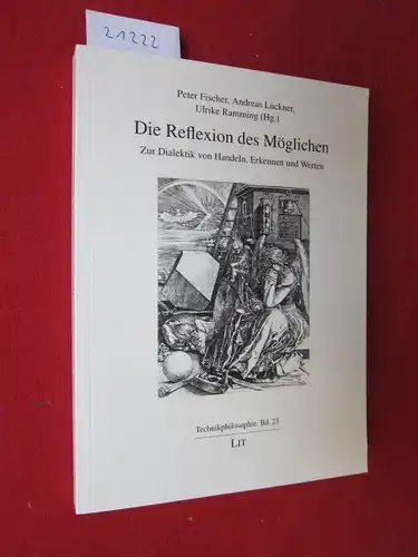 Die Reflexion des Möglichen : zur Dialektik von Handeln, Erkennen und Werten. Technikphilosophie ; Bd. 23. EUR
