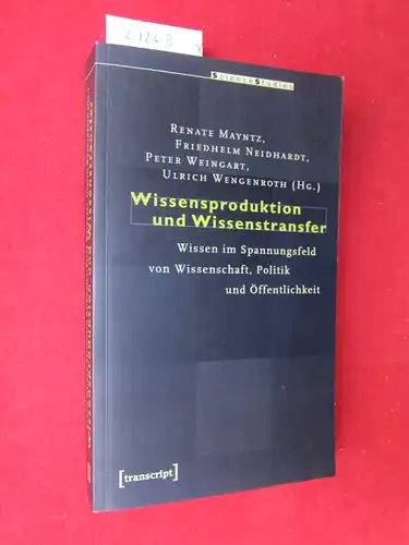 Mayntz, Renate (Hrsg.), Ralf Adelmann Cordula Kropp u. a: Wissensproduktion und Wissenstransfer : Wissen im Spannungsfeld von Wissenschaft, Politik und Öffentlichkeit. Science studies. 
