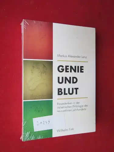 Lenz, Markus Alexander: Genie und Blut : Rassedenken in der italienischen Philologie des neunzehnten Jahrhunderts. 
