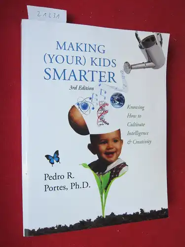 Portes, Pedro R: Making (your) kids smarter - Como hacer (a sus hijos) mas inteligentes. 3. Ed. [engl./span.] Knowing how to cultivate intelligence & creativity - Aprenda a cultivar la inteligencia y la creatividad. 