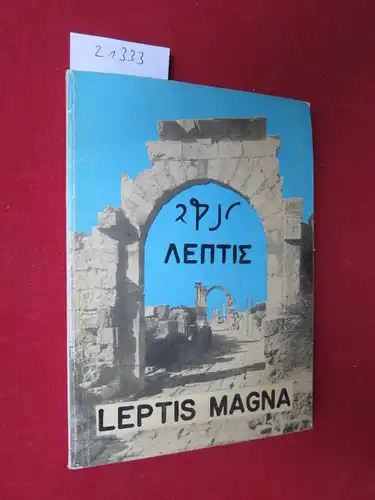 Bakir, Taha: Historical and Archaeological Guide to Leptis Magna. [Deckeltitel: PENTIS LEPTIS MAGNA]. 