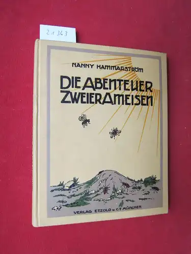 Hammarstroem, Nanny: Die Abenteuer zweier Ameisen. Einzig berecht. übers. von Marie Franzos. Vorw.: C. M. Reuter / Bücher für die Familie und der Jugend Bd. 6. 