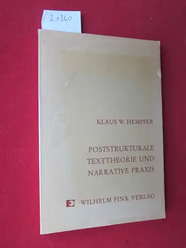 Hempfer, Klaus W: Poststrukturale Texttheorie und narrative Praxis : Tel Quel u.d. Konstitution e. Nouveau Nouveau Roman. Romanica Monacensia ; Bd. 11. 