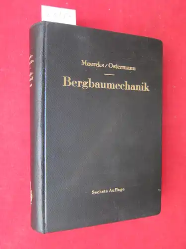 Maercks, Josef und Walter Ostermann: Bergbaumechanik : Lehrbuch f. bergmännische Lehranstalten. Handbuch f.d. praktischen Bergbau. 