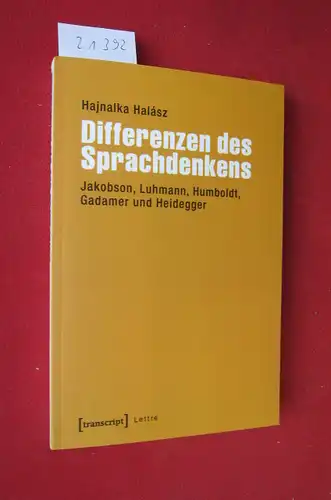 Halász, Hajnalka: Differenzen des Sprachdenkens : Jakobson, Luhmann, Humboldt, Gadamer und Heidegger. Lettre. 