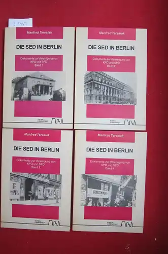 Teresiak, Manfred: Die SED in Berlin; Bd. 1 - 4. Dokumente zur Vereinigung von KPD und SPD. Marginalien zur politischen Geschichte Berlin-Brandenburg. 