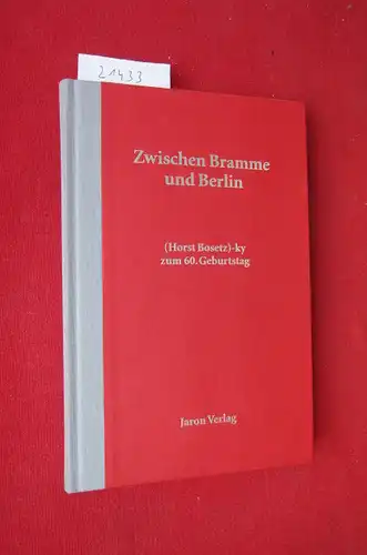 Hüne, Peter (Hrsg.) und Horst Bosetzky (Gefeierter): Zwischen Bramme und Berlin : (Horst Bosetz)-ky zum 60. Geburtstag. 