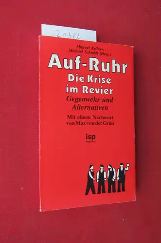 Kellner, Manuel (Hrsg.), Norbert Böhmer Bettina Fahrner u. a: Auf-Ruhr : d. Krise im Revier ; Gegenwehr u. Alternativen. Manuel Kellner ; Michael Schmidt. Hrsg...