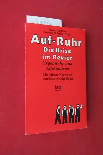 Kellner, Manuel (Hrsg.), Norbert Böhmer Bettina Fahrner u. a: Auf Ruhr : d. Krise im Revier ; Gegenwehr u. Alternativen. Manuel Kellner ; Michael Schmidt.. 