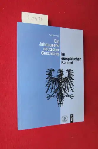 Wernicke, Kurt: Ein Jahrtausend deutscher Geschichte im europäischen Kontext : ein Überblick. Hrsg. vom Luisenstädtischen Bildungsverein e.V. 