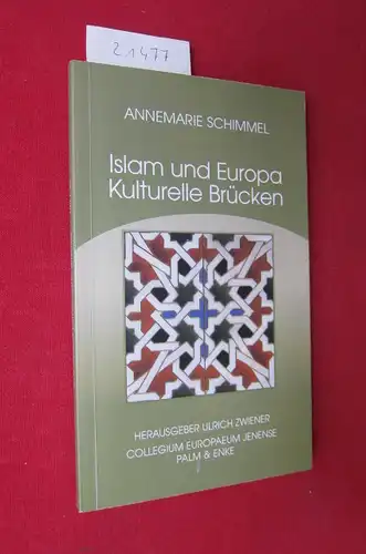 Schimmel, Annemarie: Islam und Europa : kulturelle Brücken. Hrsg. Ulrich Zwiener. Collegium Europaeum Jenense / Collegium Europaeum Jenense: Schriften des Collegium Europaeum Jenense, H. 26. 