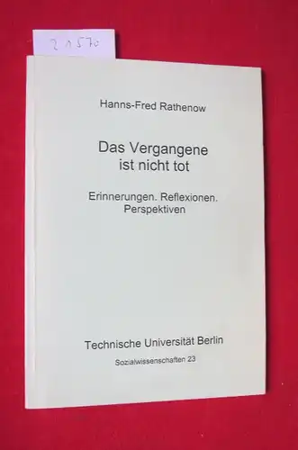 Rathenow (Hrsg.), Hanns-Fred: Das Vergangene ist nicht tot. Erinnerungen. Reflexionen. Perspektiven. TUB Sozialwissenschaften Heft 23. 