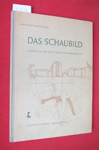 Riegel, Max: Das Schaubild : Handbuch d. konstruktiven Perspektive. 