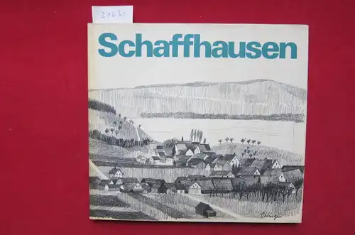 Schedler, Jacques und Ernst Neukomm: Schaffhausen. Gez. Vorw.: v. Regierungsrsat Ernst Neukomm. 