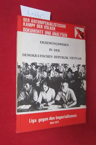 Liga gegen den Imperialismus: Erziehungswesen in der Demokratischen Republik Vietnam. Der antiimperialistische Kampf der Völker. Dokumente und Analysen. Liga gegen den Imperialismus. 