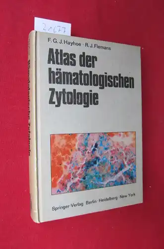 Hayhoe, Frank G. J. und Roger John Flemans: Atlas der hämatologischen Zytologie. [Aus d. Engl.] übers. von G. Ruhrmann. 