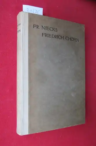 Niecks, Friedrich und W. Langhans: Friedrich Chopin als Mensch und Musiker. 1. Band. Vom Verf. vermehrt u.a.d. Engl.  übertragen v. Dr. W. Langhans. 