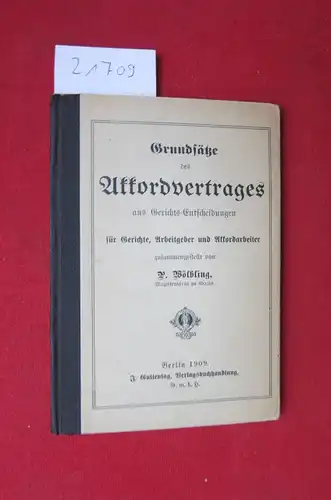 Wölbling, Paul: Grundsätze des Akkordvertrages aus Gerichts-Entscheidungen für Gerichte, Arbeitgeber und Akkordarbeiter. 