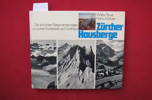 Pause, Walter und Hanns Schlüter: Zürcher Hausberge : Die schönsten Bergwanderungen zwischen Bodensee u. Gotthard. [Routenskizzen: Gaby Neumann]. 