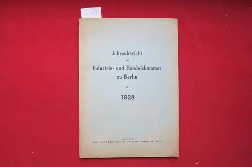 IHK Berlin: Jahresbericht der Industrie- und Handelskammer zu Berlin für 1928. Abgeschlossen am 1. Dezember 1928. 