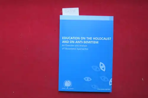 Office for Democratic Institutions and Human Rights (ODIHR): Education on the Holocaust and on Anti-Semitism. An overview and analysis of educational approaches. 