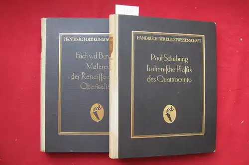 Bercken, Erich v. d. und Paul Schubring: 2 Bände der Reihe: 1) Malerei der Renaissance in Oberitalien 2) Italienische Plastik des Quattrcento. Handbuch der Kunstwissenschaft. 