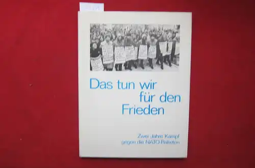 Henschel, Jürgen (Illustrator) und Wolfgang Albrecht: Das tun wir für den Frieden : 2 Jahre Kampf gegen d. NATO-Raketen. Texte: Wolfgang Albrecht (Bildunterschr., Interviews) ; Peter Gerlinghoff (Kap.-Einl.)]. 