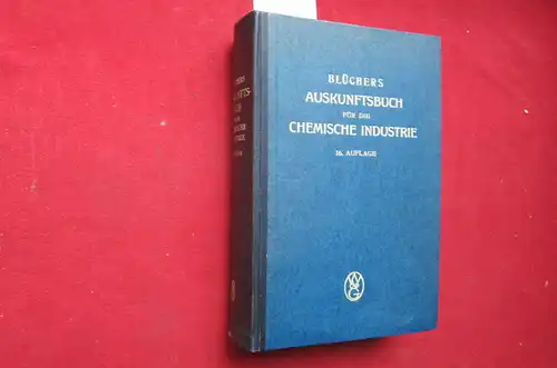 Blücher, Hans und Joachim Winckelmann: Auskunftsbuch für die chemische Industrie. Blücher ; Winckelmann. 