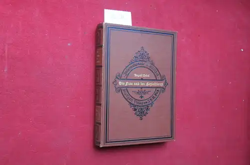 Bebel, August: Die Frau und der Sozialismus . [Internat. Bibliothek 9]. 