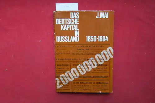 Mai, Joachim: Das deutsche Kapital in Russland : 1850 - 1894. Veröffentlichungen des Historischen Instituts der Ernst-Moritz-Arndt-Universität Greifswald ; Bd. 4. 