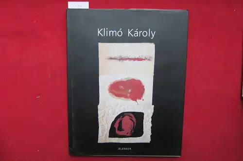 László, Földényi F: Klimó Károly. [zweisprachig: dt., ungar.]. 