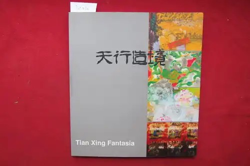 Rong Bao Zhai (Hrsg.): Tian Xing Fantasia : The ink colour paintings of Lam Tian Xing. [engl., chin.]. 